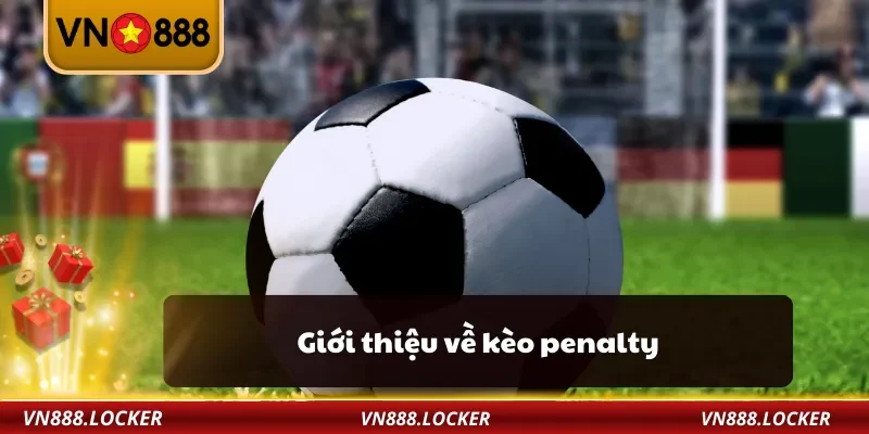 Kèo Penalty VN888– Cách Soi Và Đặt Cược Kèo Luân Lưu Hiệu Quả 2 Giới thiệu về kèo penalty