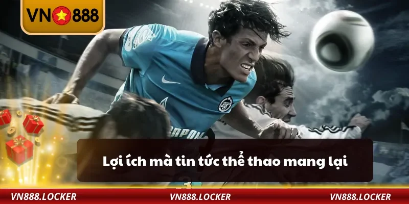 Lợi ích mà tin tức thể thao mang lại