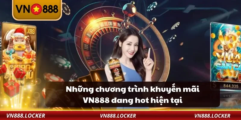 Những chương trình khuyến mãi VN888 đang hot hiện tại
