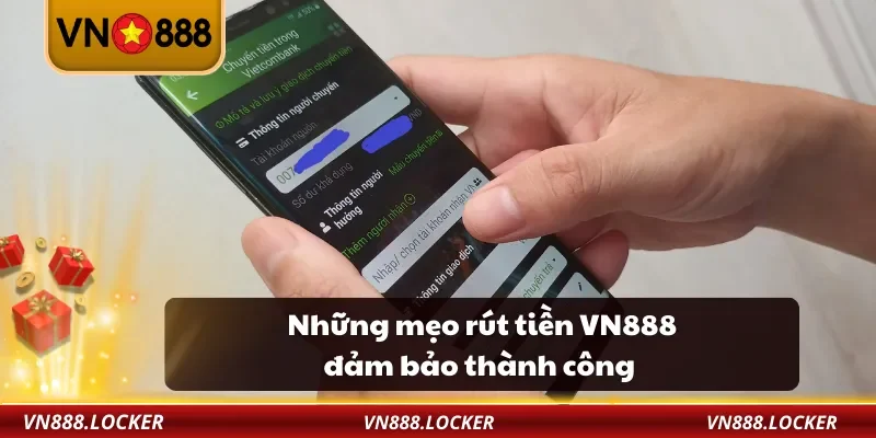 Những mẹo rút tiền VN888 đảm bảo thành công