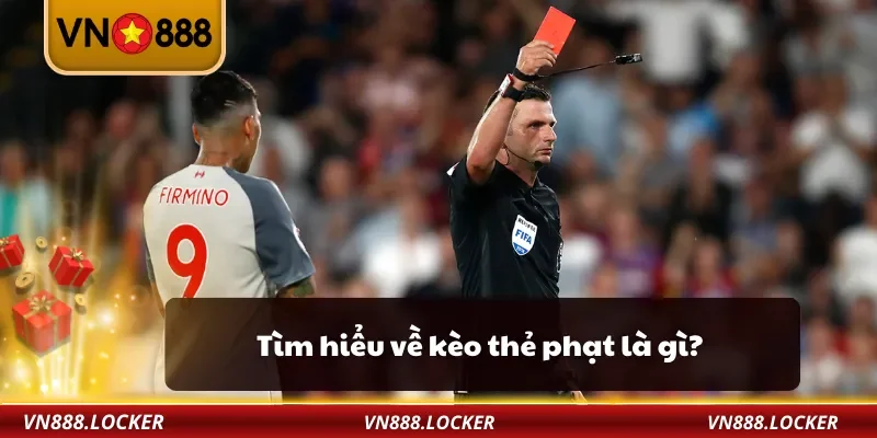 Tìm hiểu về kèo thẻ phạt là gì?
